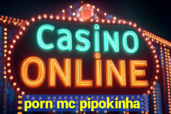 porn mc pipokinha